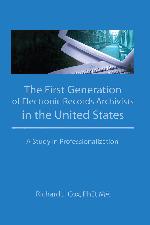 The first generation of electronic records archivists in the United States : a study in professionalization