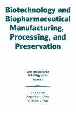 Biotechnology and Biopharmaceutical Manufacturing, Processing, and Preservation