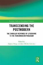 Transcending the Postmodern : the Singular Response of Literature to the Transmodern Paradigm