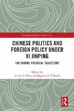 Chinese politics and foreign policy under Xi Jinping : the future political trajectory
