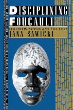 Disciplining Foucault : feminism, power, and the body