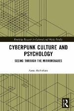 Cyberpunk culture and psychology : seeing through the mirrorshades