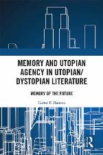 Memory and utopian agency in utopian/dystopian literature : memory of the future