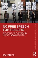 No free speech for fascists : exploring 'No Platform' in history, law and politics