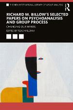 Richard M. Billow's Selected Papers on Psychoanalysis and Group Process