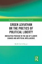 Green Leviathan or the poetics of political liberty : navigating freedom in the age of climate change and artificial intelligence