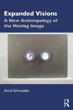 Expanded visions : a new anthropology of the moving image