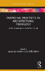 Emerging practices in architectural pedagogy : accommodating an uncertain future