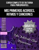 Curso Completo De Guitarra Para Principiantes: Mis Primeros Acordes, Ritmos Y Canciones: (+ Curso en V&iacute;deo) (Spanish Edition)