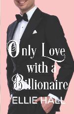 Only Love with a Billionaire (Only Us Billionaire Romance Series)