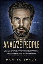 How To Analyze People: 13 Laws About the Manipulation of the Human Mind, 7 Strategies to Quickly Figure Out Body Language, Dive into Dark Psychology and Persuasion for Making People Do What You Want