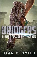 Bridgers 5: The Trial of Extinction (Bridgers Series)