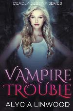 Vampire Trouble (Deadly Destiny)