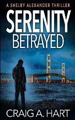 Serenity Betrayed (The Shelby Alexander Thriller Series)