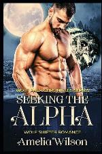 Seeking the Alpha: Wolf Shifter Romance (Wolf Pack chronicles Series)