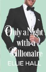 Only a Night with a Billionaire (Only Us Billionaire Romance Series)