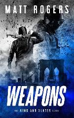 Weapons: A King &amp; Slater Thriller (The King &amp; Slater Series)