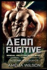 Aeon Fugitive: Alien Menage Romance (Sensual Abduction Series)