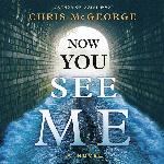 Now You See Me: A Novel