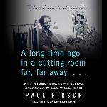 A Long Time Ago in a Cutting Room Far, Far Away: My Fifty Years Editing Hollywood Hits--Star Wars, Carrie, Ferris Bueller's Day Off, Mission: Impossible, and More