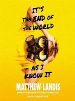 It's the End of the World as I Know It