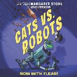 Cats vs. Robots #2: Now with Fleas!: Now with Fleas! (The Cats vs. Robots Series) (The Cats vs. Robots Series, 2)