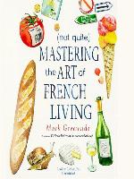(Not Quite) Mastering the Art of French Living