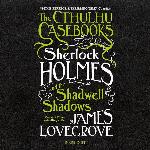 The Cthulhu Casebooks: Sherlock Holmes and the Shadwell Shadows (The Cthulhu Casebooks Series) (The Cthulhu Casebooks Series, 1)
