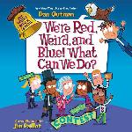 My Weird School Special: We're Red, Weird, and Blue! What Can We Do? (The My Weird School Special Series) (The My Weird School Special Series, 7)