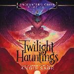 Enchanter's Child, Book One: Twilight Hauntings (The Enchanter's Child Series)