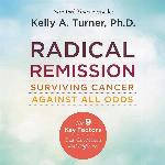 Radical Remission: Surviving Cancer Against All Odds