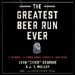 The Greatest Beer Run Ever: A Memoir of Friendship, Loyalty, and War