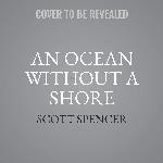 An Ocean Without a Shore: A Novel