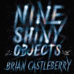 Nine Shiny Objects: A Novel