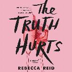 The Truth Hurts: A Novel