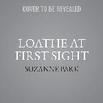 Loathe at First Sight: A Novel