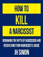 How to Kill a Narcissist