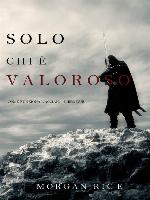 Solo chi è valoroso: Come funziona l'acciaio—Libro 2
