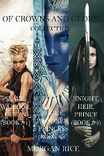 Of Crowns and Glory: Slave, Warrior, Queen, Rogue, Prisoner, Princess and Knight, Heir, Prince (Books 1, 2 and 3)