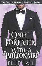 Only Forever with a Billionaire (Only Us Billionaire Romance Series)