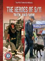 The Heroes of 9/11: Then and Now