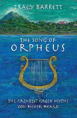 The Song of Orpheus: The Greatest Greek Myths You Never Heard