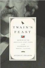 Twain's feast : searching for America's lost foods in the footsteps of Samuel Clemens