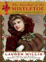 The Mischief of the Mistletoe: A Pink Carnation Christmas
