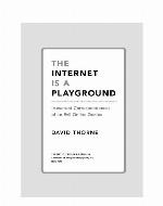 The Internet is a Playground