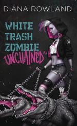 White Trash Zombie Unchained