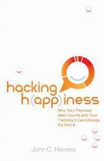 Hacking h(app)iness : why your personal data counts and how tracking it can change the world