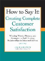 How to Say it: Creating Complete Customer Satisfaction