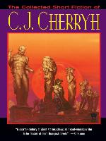 The Collected Short Fiction of C.J. Cherryh