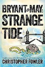 Bryant &amp; May: Strange Tide: A Peculiar Crimes Unit Mystery